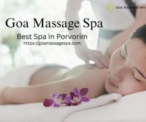 Read more about the article Best Spa In Porvorim – Goa Massage Spa Experience You Can’t Miss