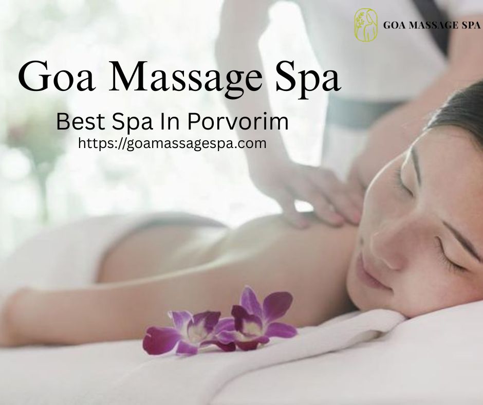 Read more about the article Best Spa In Porvorim – Goa Massage Spa Experience You Can’t Miss