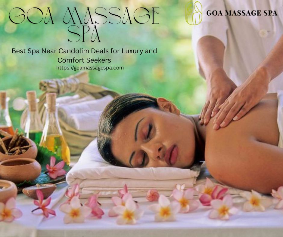 Read more about the article Best Spa Near Candolim Deals for Luxury and Comfort Seekers