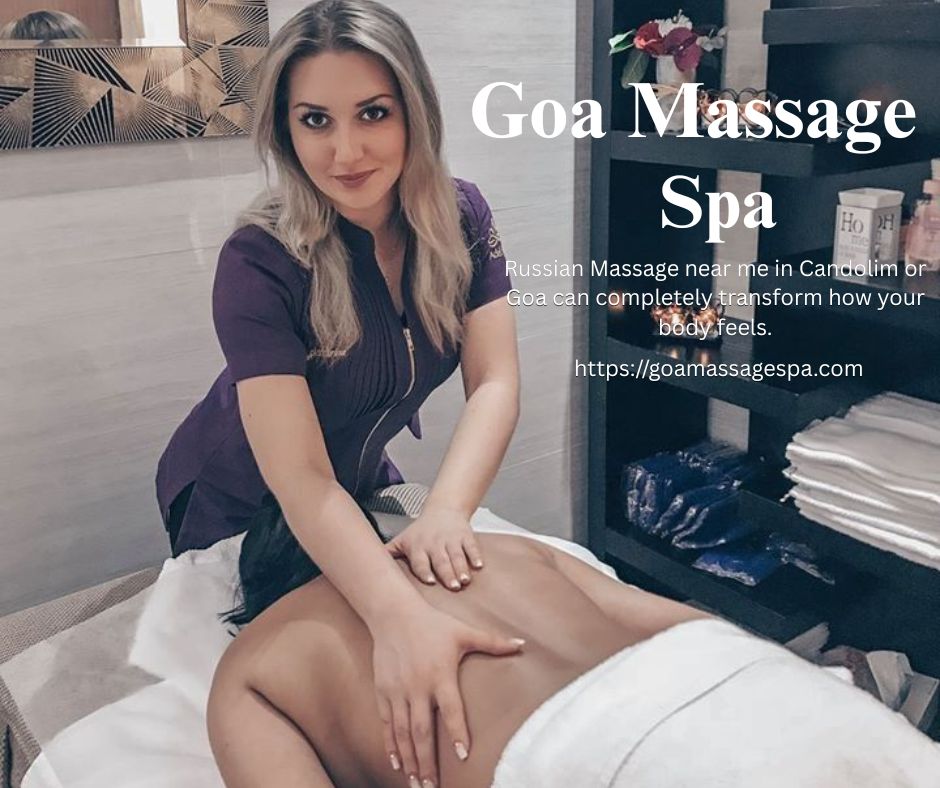 Read more about the article Russian Massage Near Me in Goa: Find Pure Bliss in Candolim