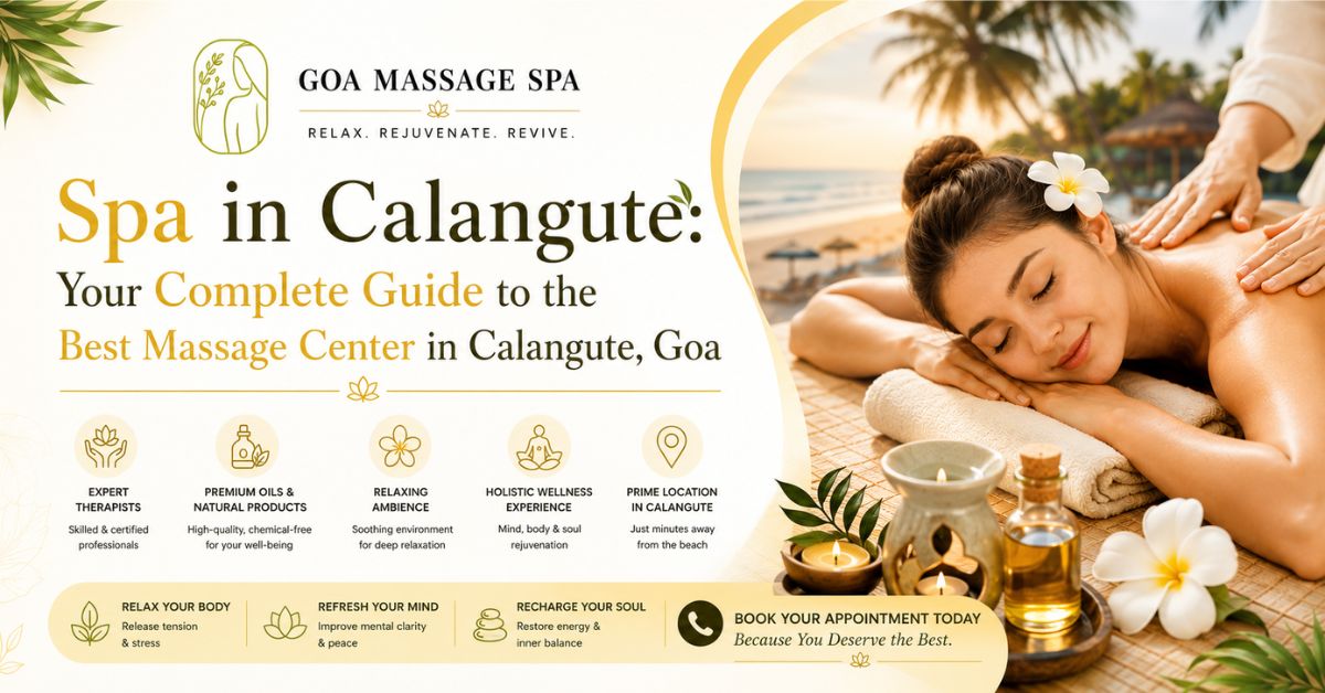 Read more about the article Spa in Calangute: Your Complete Guide to the Best Massage Center in Calangute, Goa