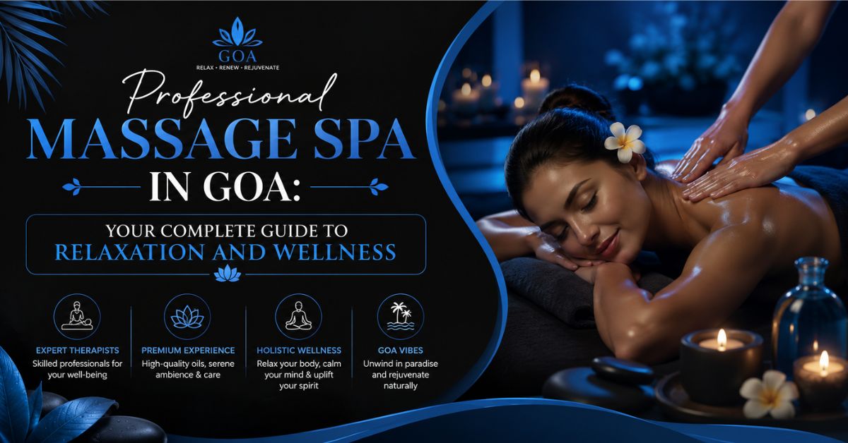 Read more about the article Professional Massage Spa in Goa: Your Complete Guide to Relaxation and Wellness