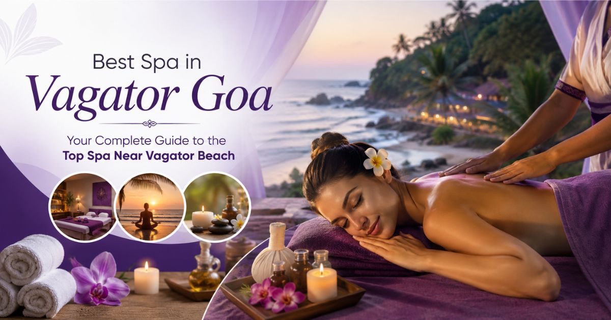 Read more about the article Best Spa in Vagator Goa: Your Complete Guide to the Top Spa Near Vagator Beach