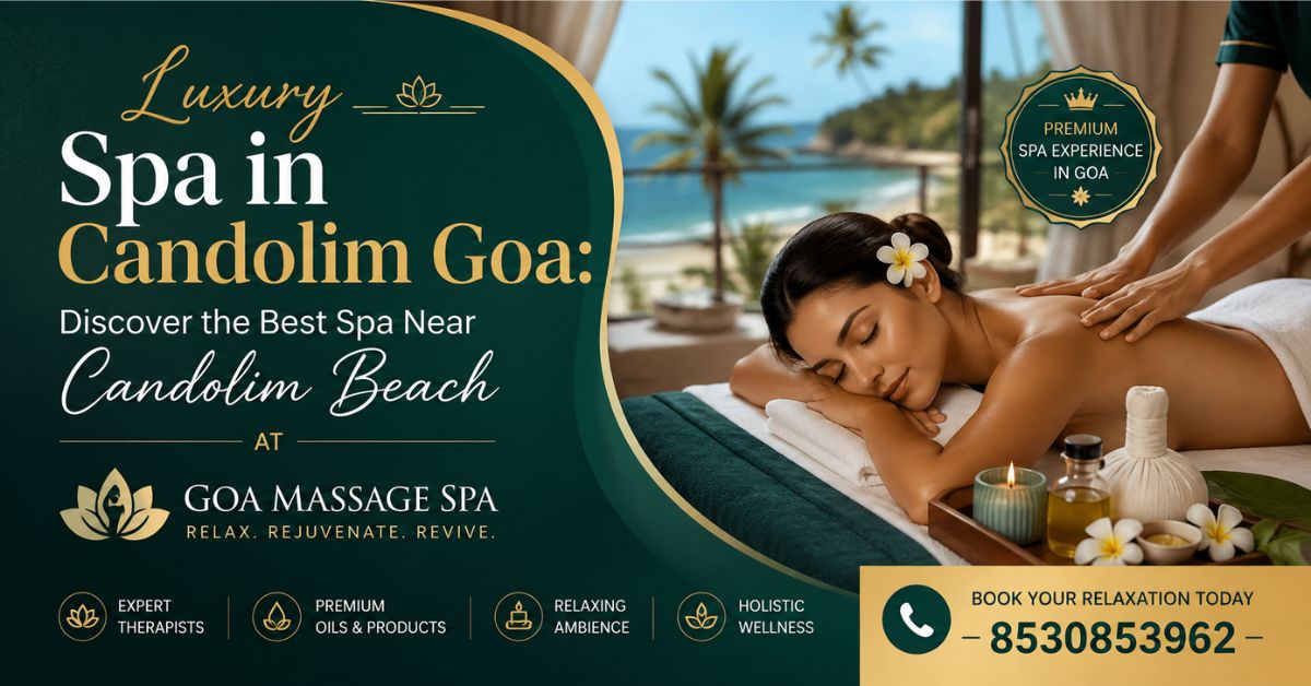 Read more about the article Luxury Spa in Candolim Goa: Discover the Best Spa Near Candolim Beach at Goa Massage Spa