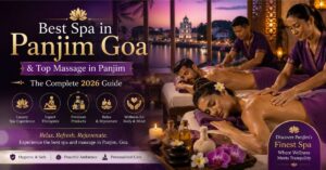 Read more about the article Best Spa in Panjim Goa & Top Massage in Panjim: The Complete 2026 Guide