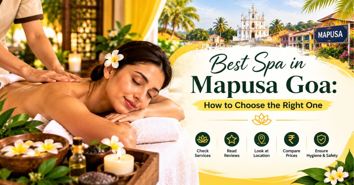Read more about the article Best Spa in Mapusa Goa: How to Choose the Right One